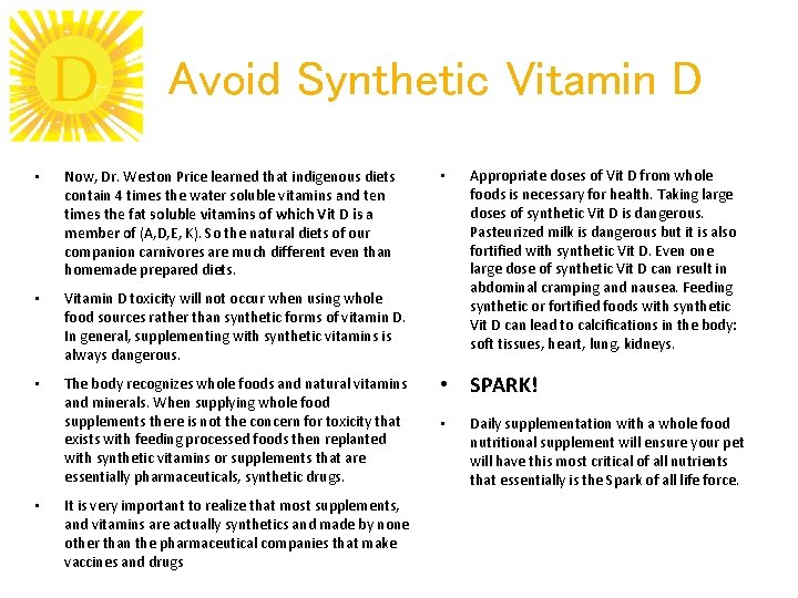D Avoid Synthetic Vitamin D • Now, Dr. Weston Price learned that indigenous diets