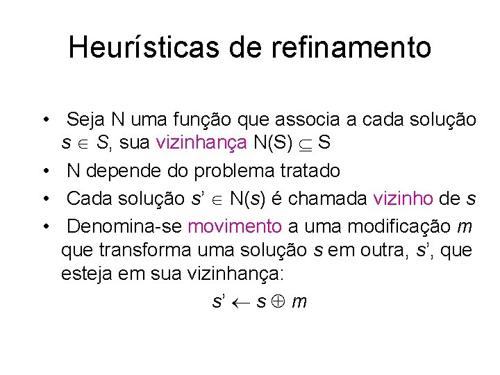 Heurísticas de refinamento • Seja N uma função que associa a cada solução s