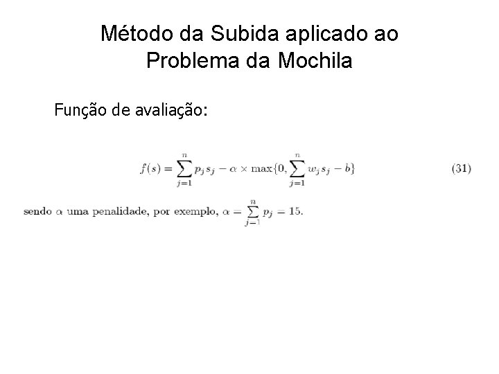 Método da Subida aplicado ao Problema da Mochila Função de avaliação: 