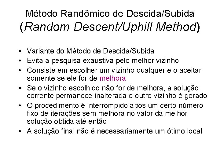 Método Randômico de Descida/Subida (Random Descent/Uphill Method) • Variante do Método de Descida/Subida •