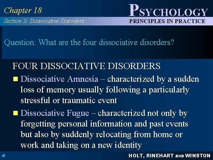 Chapter 18 Section 3: Dissociative Disorders PSYCHOLOGY PRINCIPLES IN PRACTICE Question: What are the