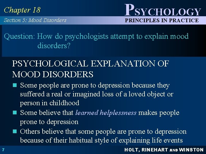 Chapter 18 Section 5: Mood Disorders PSYCHOLOGY PRINCIPLES IN PRACTICE Question: How do psychologists