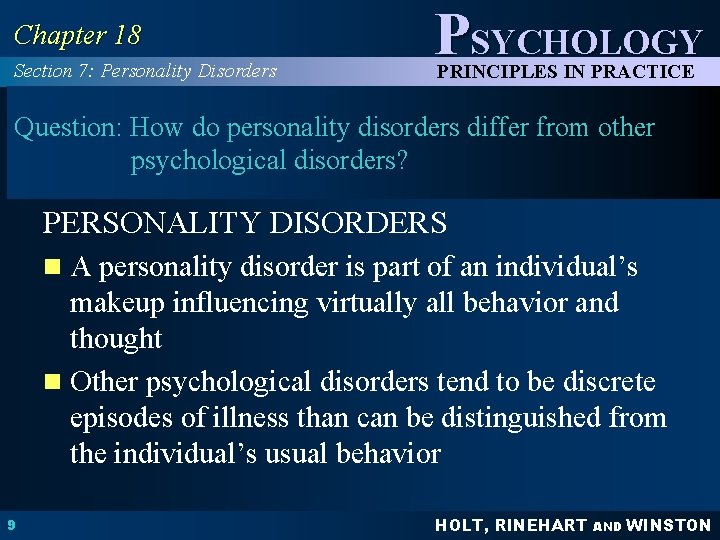 Chapter 18 Section 7: Personality Disorders PSYCHOLOGY PRINCIPLES IN PRACTICE Question: How do personality