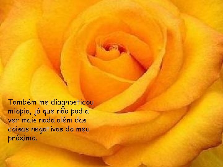 Também Tambiénme me diagnosticou miopia, já que não podia encontró miopía, que além das