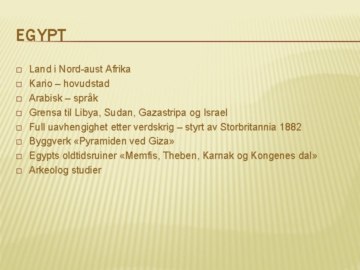 EGYPT � � � � Land i Nord-aust Afrika Kario – hovudstad Arabisk –