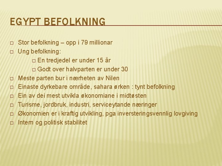 EGYPT BEFOLKNING � � � � Stor befolkning – opp i 79 millionar Ung