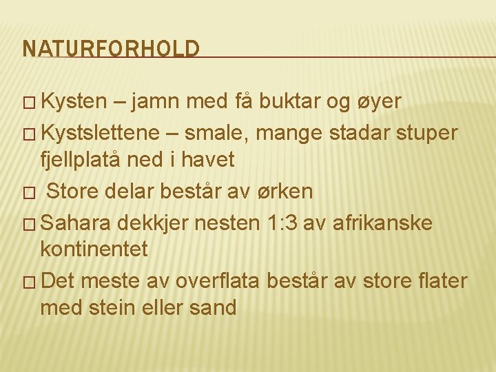 NATURFORHOLD � Kysten – jamn med få buktar og øyer � Kystslettene – smale,