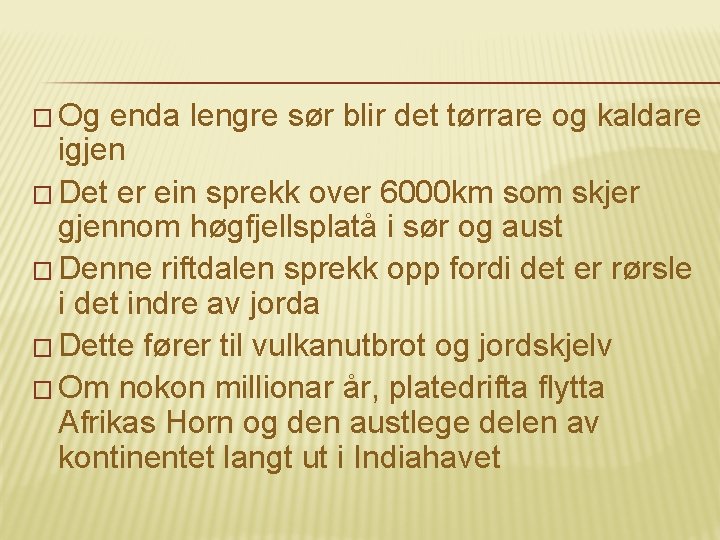 � Og enda lengre sør blir det tørrare og kaldare igjen � Det er