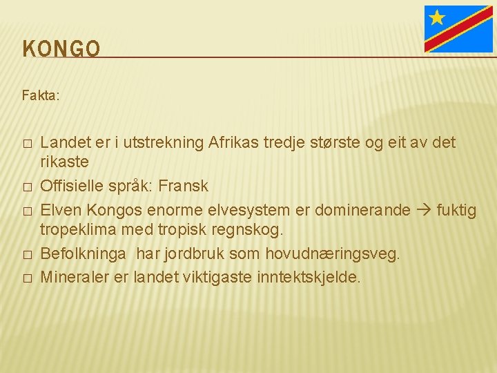 KONGO Fakta: � � � Landet er i utstrekning Afrikas tredje største og eit