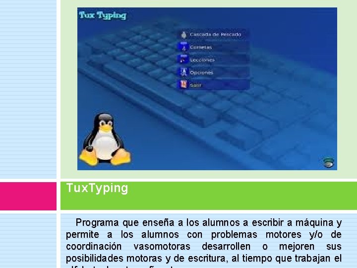 Tux. Typing Programa que enseña a los alumnos a escribir a máquina y permite