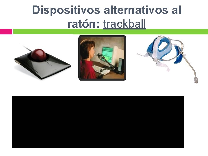 Dispositivos alternativos al ratón: trackball 
