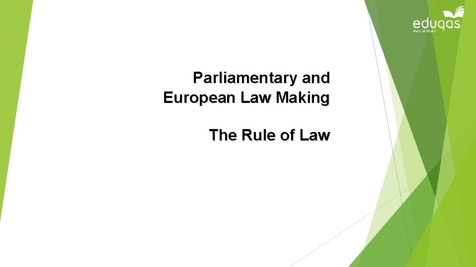 Parliamentary and European Law Making The Rule of Law 