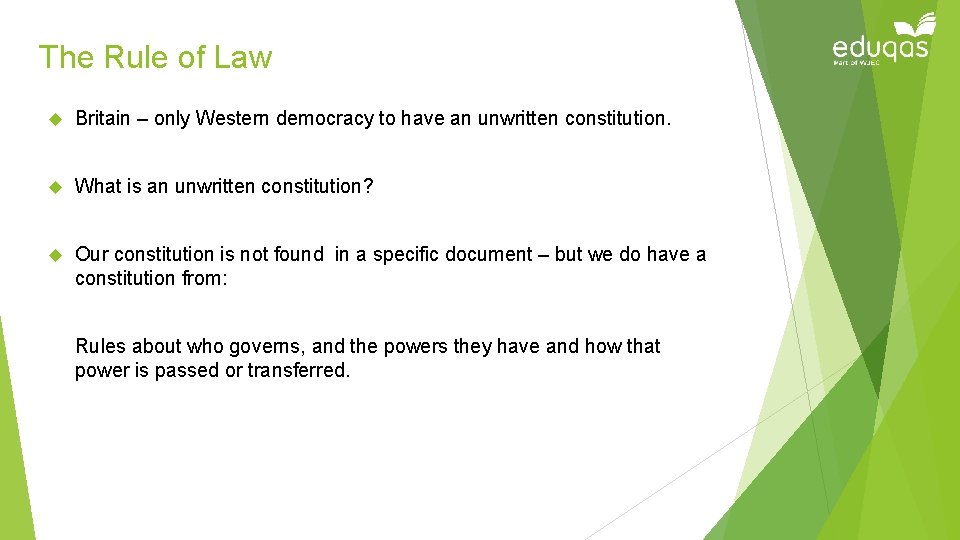 The Rule of Law Britain – only Western democracy to have an unwritten constitution.