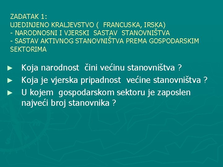 ZADATAK 1: UJEDINJENO KRALJEVSTVO ( FRANCUSKA, IRSKA) - NARODNOSNI I VJERSKI SASTAV STANOVNIŠTVA -