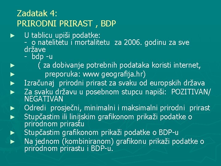 Zadatak 4: PRIRODNI PRIRAST , BDP ► ► ► ► ► U tablicu upiši