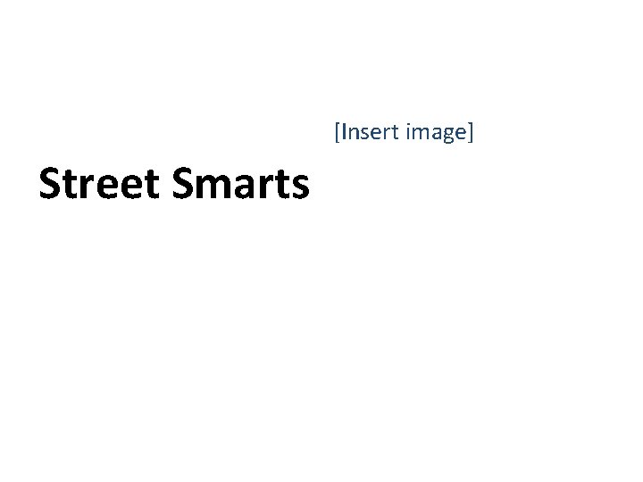 [Insert image] Street Smarts 
