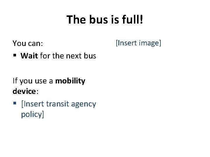 The bus is full! You can: § Wait for the next bus If you