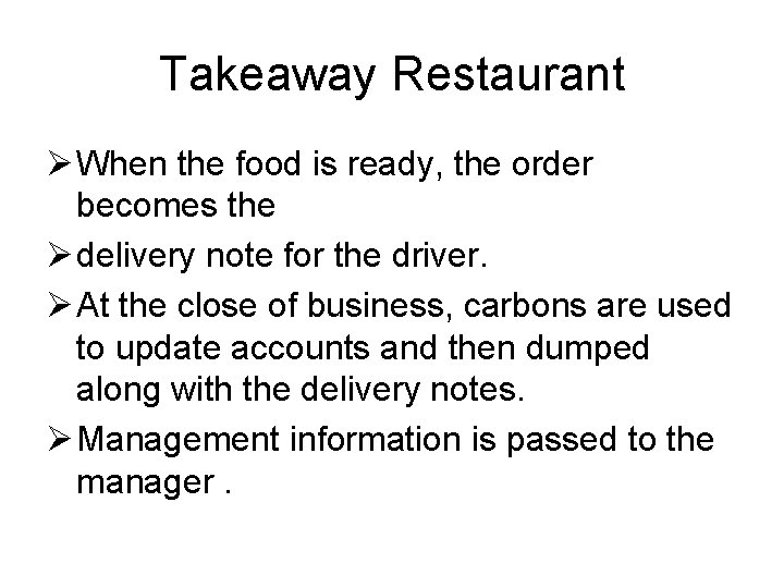 Takeaway Restaurant Ø When the food is ready, the order becomes the Ø delivery