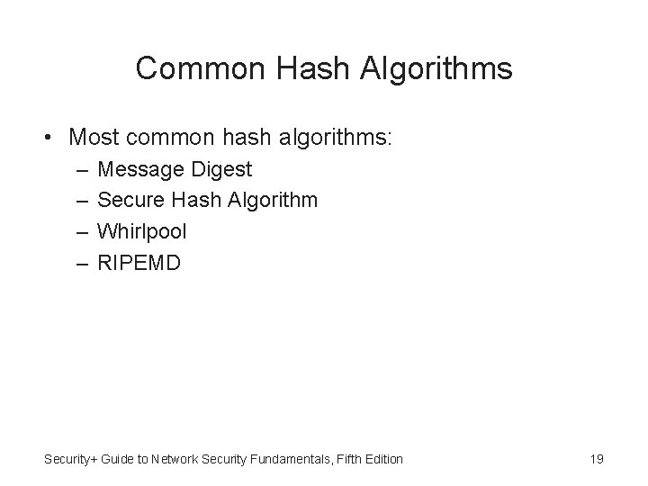 Common Hash Algorithms • Most common hash algorithms: – – Message Digest Secure Hash