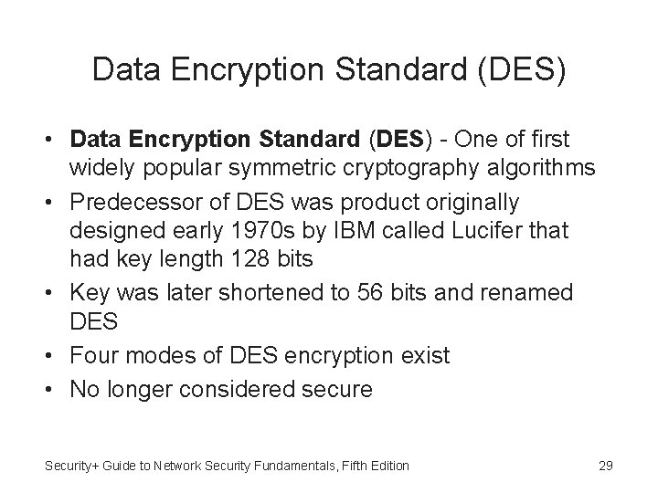 Data Encryption Standard (DES) • Data Encryption Standard (DES) - One of first widely