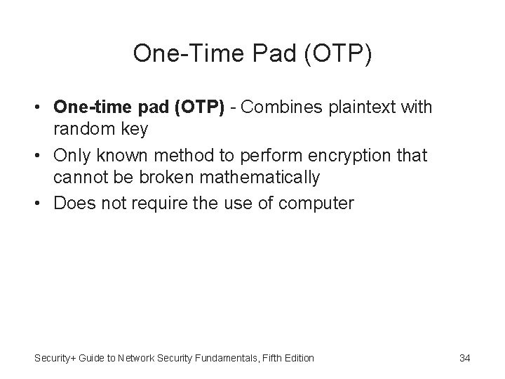 One-Time Pad (OTP) • One-time pad (OTP) - Combines plaintext with random key •