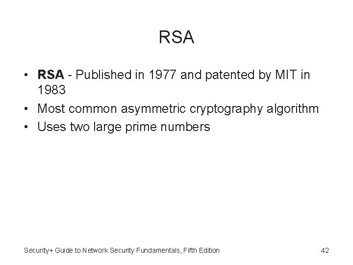 RSA • RSA - Published in 1977 and patented by MIT in 1983 •