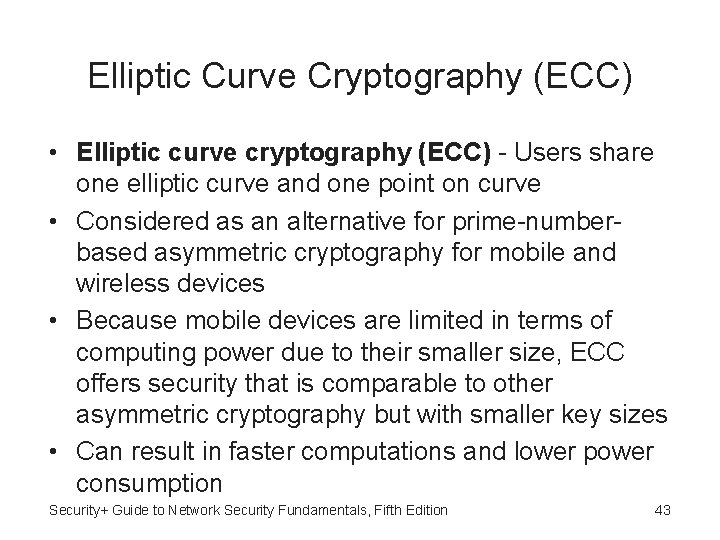 Elliptic Curve Cryptography (ECC) • Elliptic curve cryptography (ECC) - Users share one elliptic