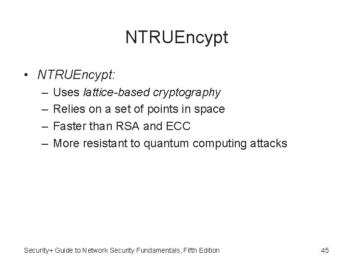 NTRUEncypt • NTRUEncypt: – – Uses lattice-based cryptography Relies on a set of points