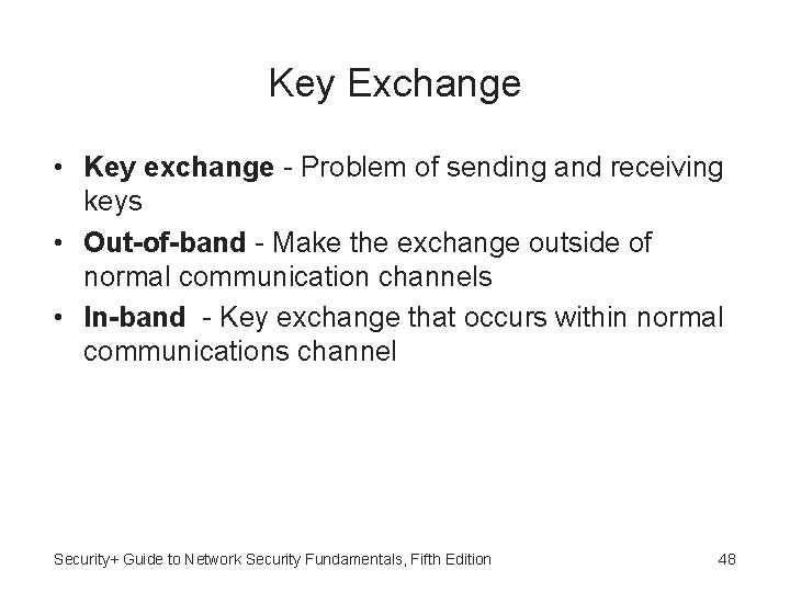 Key Exchange • Key exchange - Problem of sending and receiving keys • Out-of-band