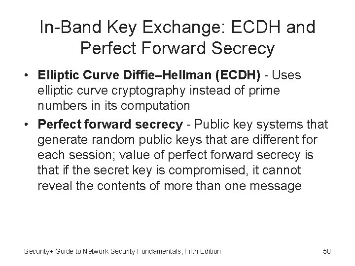 In-Band Key Exchange: ECDH and Perfect Forward Secrecy • Elliptic Curve Diffie–Hellman (ECDH) -