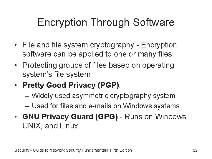 Encryption Through Software • File and file system cryptography - Encryption software can be