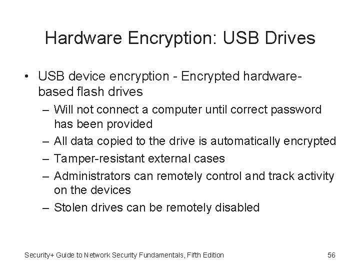 Hardware Encryption: USB Drives • USB device encryption - Encrypted hardwarebased flash drives –