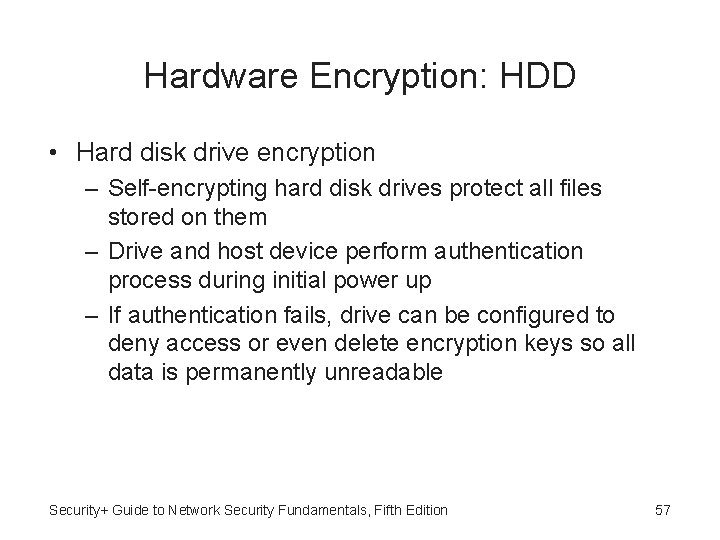 Hardware Encryption: HDD • Hard disk drive encryption – Self-encrypting hard disk drives protect