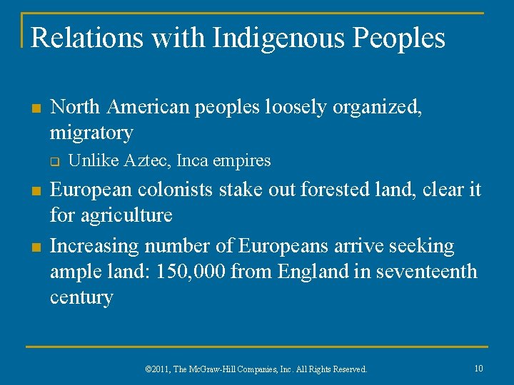 Relations with Indigenous Peoples n North American peoples loosely organized, migratory q n n