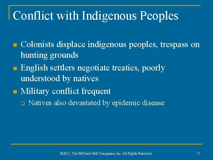 Conflict with Indigenous Peoples n n n Colonists displace indigenous peoples, trespass on hunting