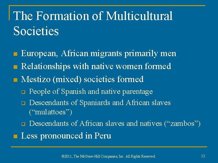 The Formation of Multicultural Societies n n n European, African migrants primarily men Relationships