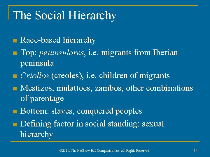 The Social Hierarchy n n n Race-based hierarchy Top: peninsulares, i. e. migrants from
