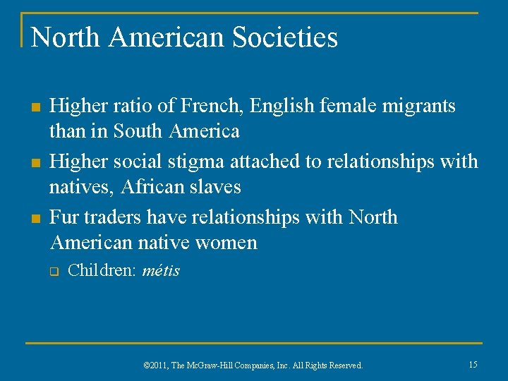 North American Societies n n n Higher ratio of French, English female migrants than