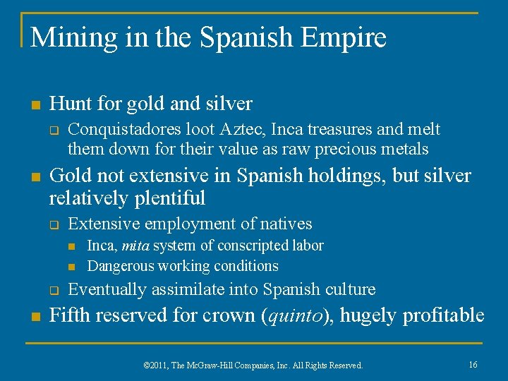 Mining in the Spanish Empire n Hunt for gold and silver q n Conquistadores