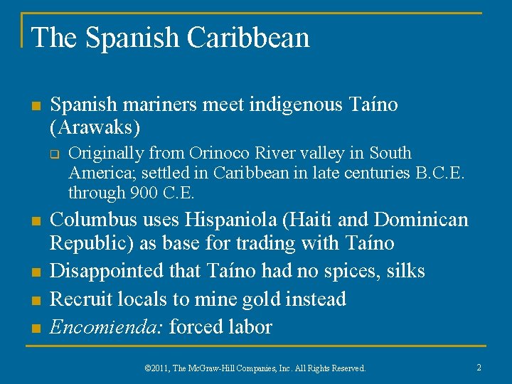 The Spanish Caribbean n Spanish mariners meet indigenous Taíno (Arawaks) q n n Originally