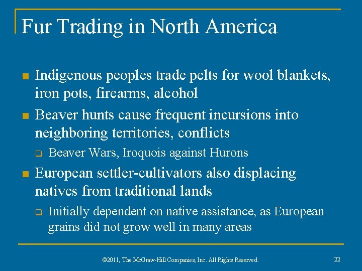 Fur Trading in North America n n Indigenous peoples trade pelts for wool blankets,