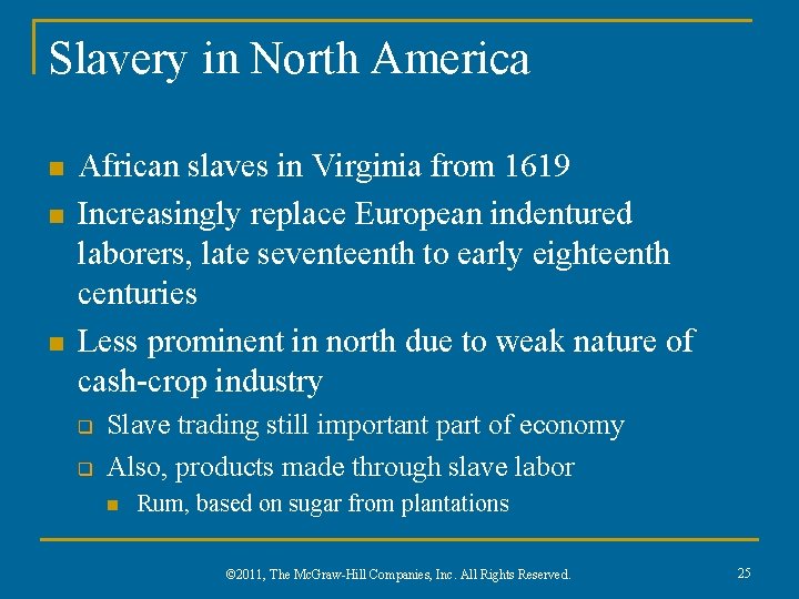 Slavery in North America n n n African slaves in Virginia from 1619 Increasingly