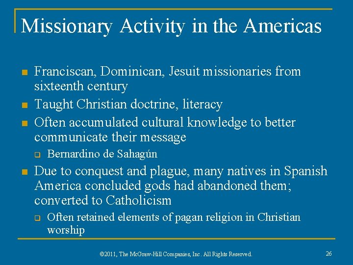 Missionary Activity in the Americas n n n Franciscan, Dominican, Jesuit missionaries from sixteenth