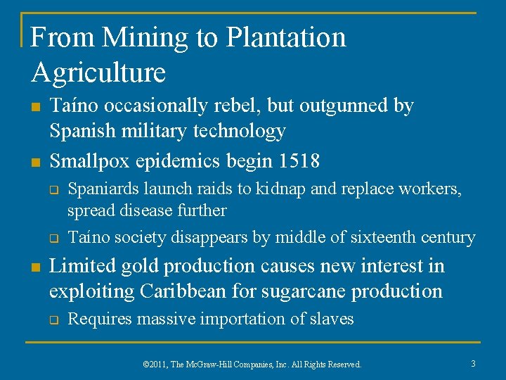 From Mining to Plantation Agriculture n n Taíno occasionally rebel, but outgunned by Spanish