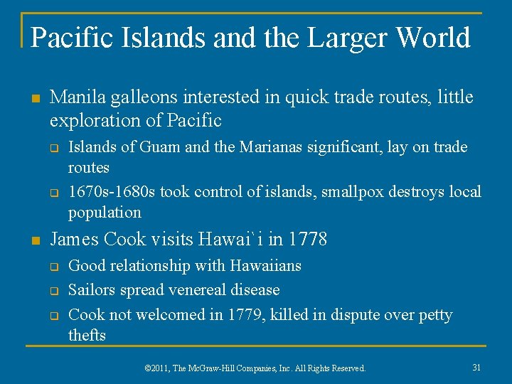 Pacific Islands and the Larger World n Manila galleons interested in quick trade routes,