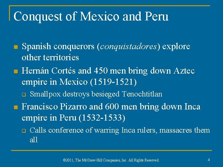 Conquest of Mexico and Peru n n Spanish conquerors (conquistadores) explore other territories Hernán