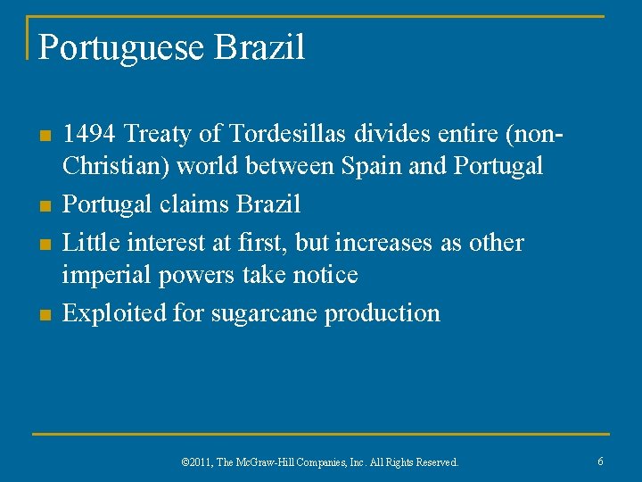 Portuguese Brazil n n 1494 Treaty of Tordesillas divides entire (non. Christian) world between