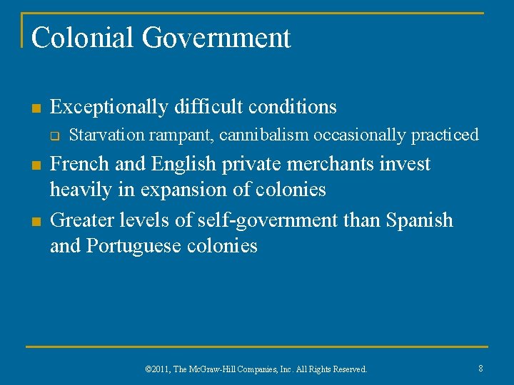 Colonial Government n Exceptionally difficult conditions q n n Starvation rampant, cannibalism occasionally practiced