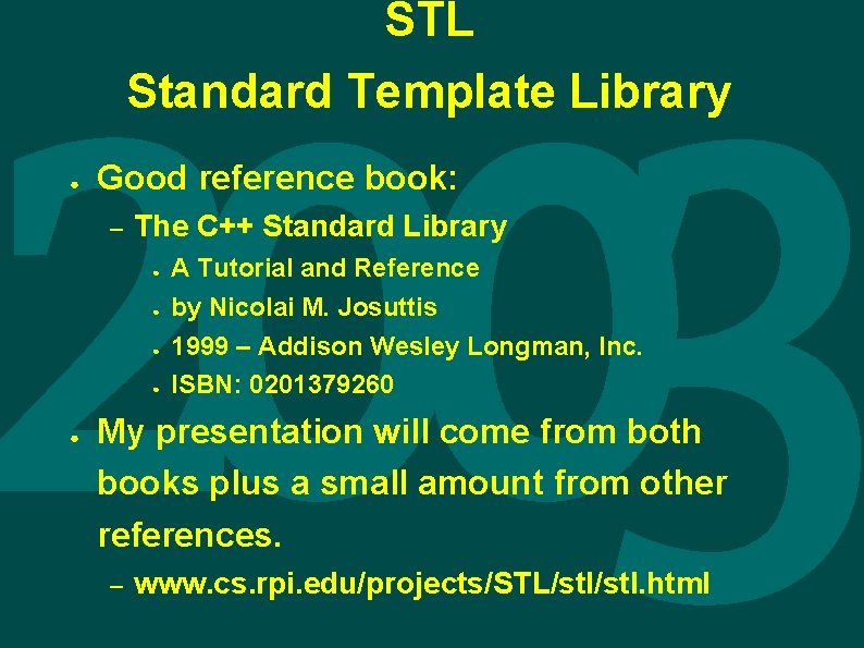 STL Standard Template Library ● Good reference book: – The C++ Standard Library ●