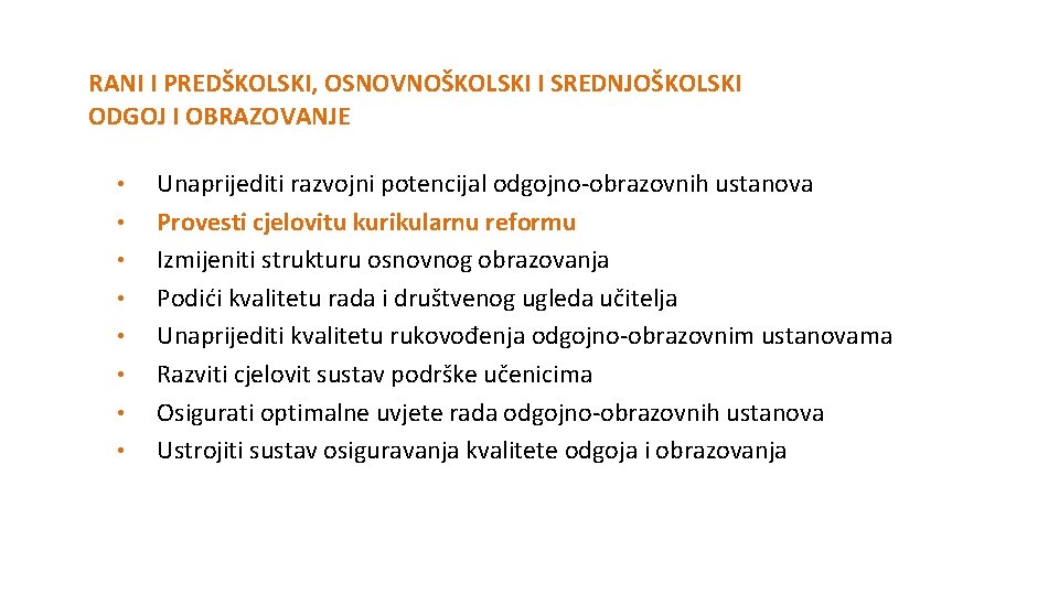 RANI I PREDŠKOLSKI, OSNOVNOŠKOLSKI I SREDNJOŠKOLSKI ODGOJ I OBRAZOVANJE • • Unaprijediti razvojni potencijal